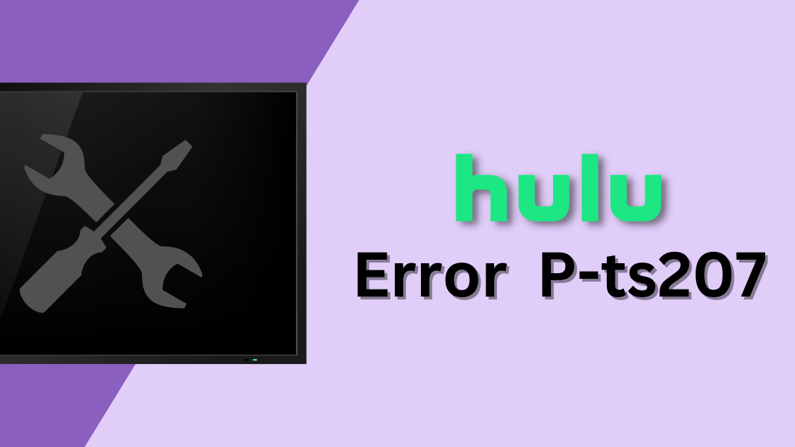 What Does Hulu Error Code P-TS207 Mean?